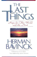 The Last Things: Hope for This World and the Next