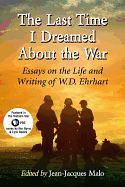 The Last Time I Dreamed About the War: Essays on the Life and Writing of W.D. Ehrhart