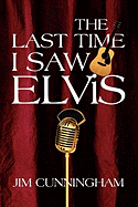 The Last Time I Saw Elvis