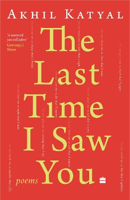 The Last Time I Saw You: Poems - Katyal, Akhil