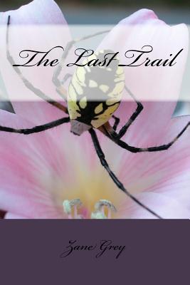 The Last Trail - Grey, Zane