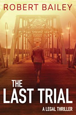 The Last Trial - Bailey, Robert