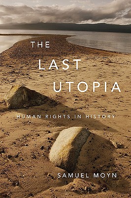The Last Utopia: Human Rights in History - Moyn, Samuel