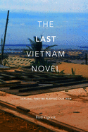 The Last Viet Nam Novel: Darling, They're Playing Our War