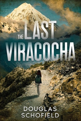 The Last Viracocha - Schofield, Douglas