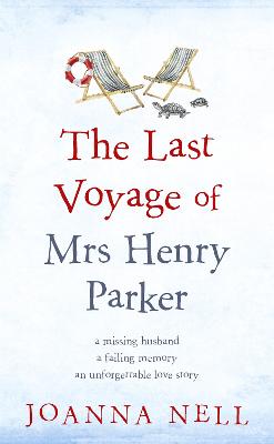 The Last Voyage of Mrs Henry Parker: A heartwarming and uplifting love story you will never forget - Nell, Joanna