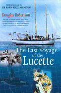 The Last Voyage of the Lucette - Roberston, Douglas, and Robertson, Douglas, Dr.
