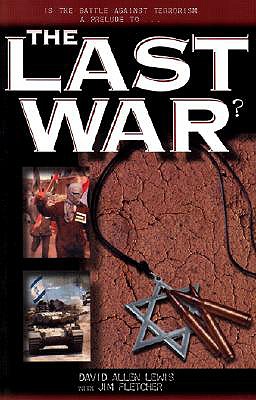 The Last War: The Coming Battle for Jerusalem and Its Importance - Lewis, David Allen, and Fletcher, Jim