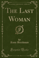 The Last Woman (Classic Reprint)