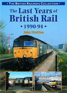 The Last Years of British Rail: 1990-1994