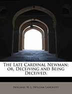 The Late Cardinal Newman; Or, Deceiving and Being Deceived