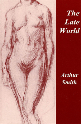 The Late World - Smith, Arthur