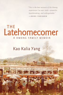 The Latehomecomer: A Hmong Family Memoir - Yang, Kao Kalia