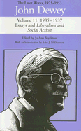 The Later Works of John Dewey, Volume 11, 1925 - 1953: 1935-1937, Essays and Liberalism and Social Action Volume 11 - Dewey, John, and Boydston, Jo Ann (Editor), and McDermott, John J, Professor (Introduction by)