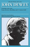 The Later Works of John Dewey, Volume 9, 1925 - 1953: 1933-1934, Essays, Reviews, Miscellany, and a Common Faith