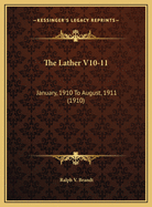 The Lather V10-11: January, 1910 to August, 1911 (1910)