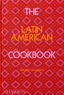 The Latin American Cookbook - Martinez, Virgilio, and Gill, Nicholas (Contributions by)