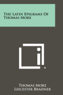 The Latin Epigrams Of Thomas More