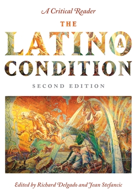 The Latino/A Condition: A Critical Reader, Second Edition - Delgado, Richard