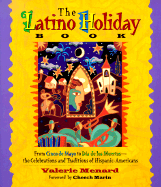 The Latino Holiday Book: From Cinco de Mayo to Dia de Los Muertos: The Celebrations and Traditions of Hispanic-Americans