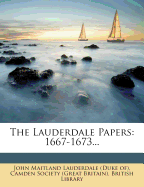 The Lauderdale Papers: 1667-1673