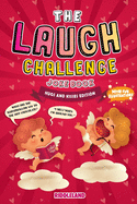 The Laugh Challenge Joke Book - Hugs and Kisses Edition: Joke Book for Kids and Family: Valentine's Day Edition: A Fun and Interactive Joke Book for Boys and Girls: Ages 6, 7, 8, 9, 10, 11, and 12 Years Old
