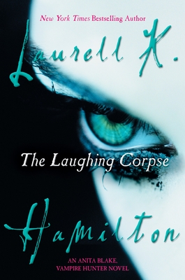 The Laughing Corpse: An Anita Blake, Vampire Hunter Novel - Hamilton, Laurell K