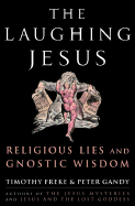 The Laughing Jesus: Religious Lies and Gnostic Wisdom