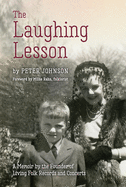 The Laughing Lesson: A Memoir by the Founder of Living Folk Records and Concerts
