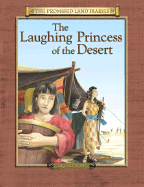 The Laughing Princess of the Desert: The Diary of Sarah's Traveling Companion Canaan, 2091-2066 BC