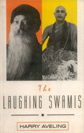 The Laughing Swamis: Australian Sannyasin Disciples of Swami Satyananda Saraswati and Osho Rajneesh - Aveling, Harry