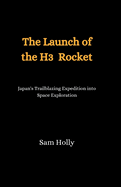 The Launch of the H3 Rocket: Japan's Trailblazing Expedition into Space Exploration