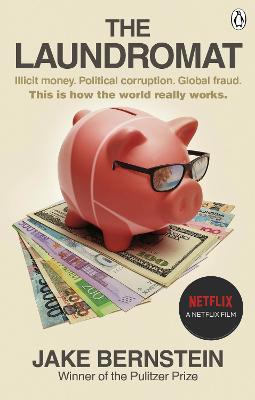 The Laundromat: Inside the Panama Papers Investigation of Illicit Money Networks and the Global Elite - Bernstein, Jake