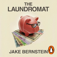 The Laundromat: Inside the Panama Papers Investigation of Illicit Money Networks and the Global Elite