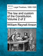 The Law and Custom of the Constitution. Volume 2 of 2