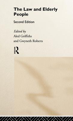 The Law and Elderly People - Griffiths, Aled (Editor), and Roberts, Gwyneth, Dr. (Editor)