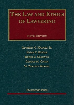 The Law and Ethics of Lawyering - Koniak, Susan P, and Cramton, Roger C, and Hazard, Geoffrey C, Professor, Jr.