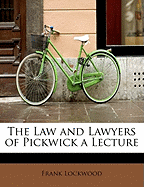 The Law and Lawyers of Pickwick a Lecture