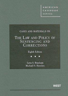 The Law and Policy of Sentencing and Corrections, Cases and Materials - Branham, Lynn S, and Hamden, Michael S