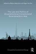 The Law and Politics of Unconstitutional Constitutional Amendments in Asia