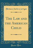 The Law and the American Child (Classic Reprint)