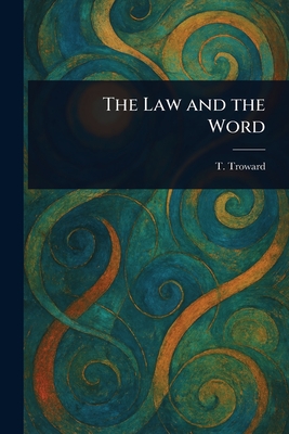 The Law and the Word - Troward, T (Thomas)