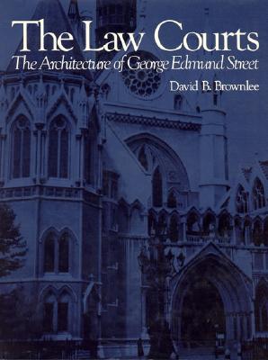 The Law Courts: The Architecture of George Edmund Street - Brownlee, David B