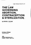 The Law Governing Abortion, Contraception & Sterilization - Sloan, Irving J