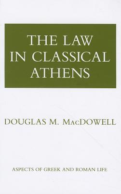 The Law in Classical Athens - MacDowell, Douglas M