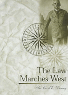 The Law Marches West - Denny, Cecil E.