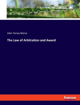 The Law of Arbitration and Award - Morse, John Torrey