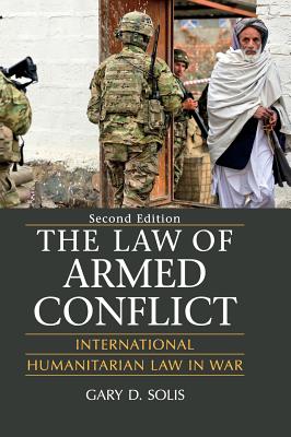The Law of Armed Conflict - Solis, Gary D