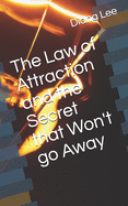 The Law of Attraction and the Secret that Won't go Away