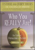 The Law of Attraction in Action: Episode 11 - Who You Really Are! [2 Discs]